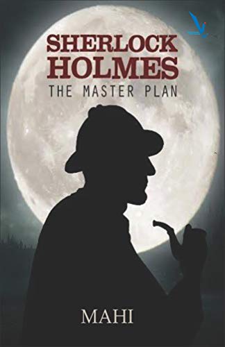 Sherlock Holmes- The Master Plan by Mahi- A Review